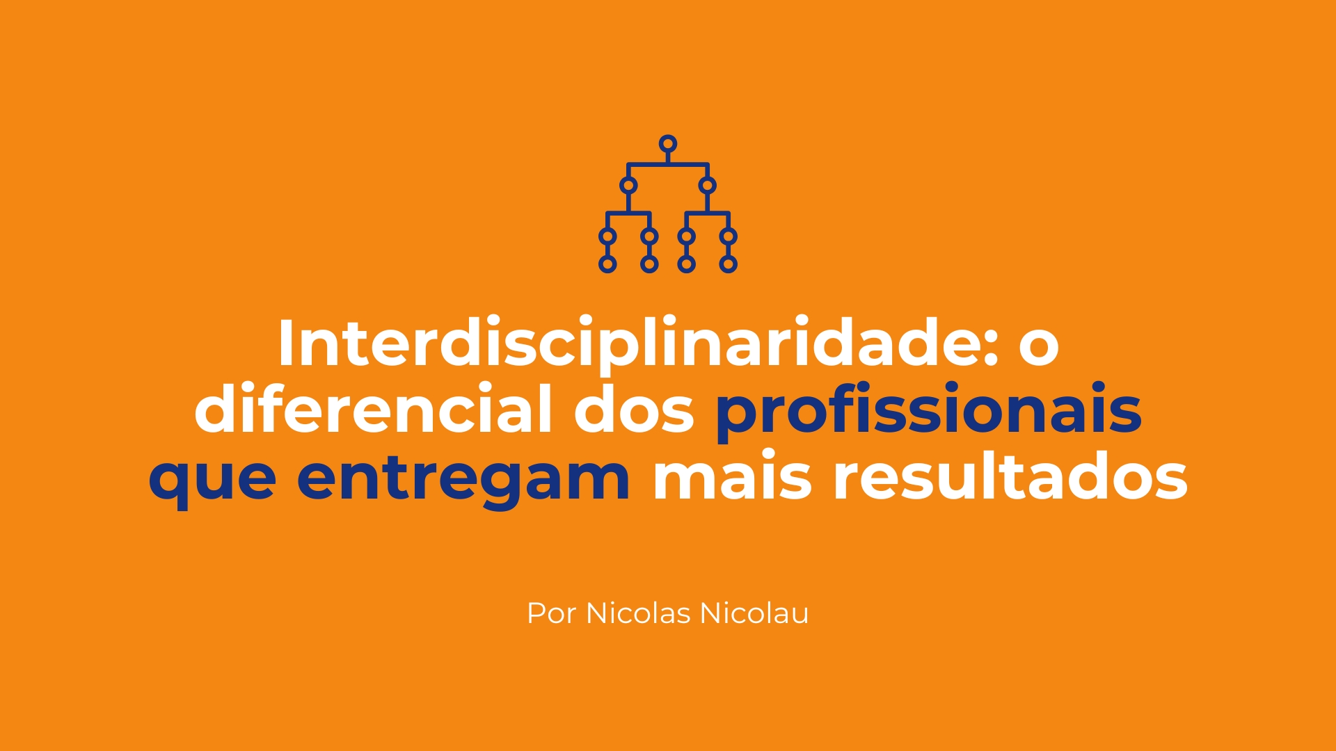Interdisciplinaridade: o diferencial dos profissionais que entregam mais resultados